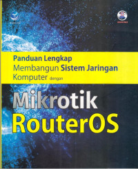 Panduan Lengkap Membangun Sistem Jaringan Komputer dengan Mikrotik RouterOS