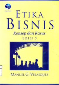 Etika Bisnis; Konsep dan Kasus