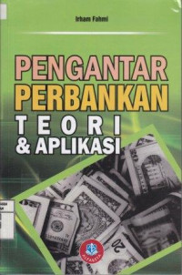 Pengantar Perbankan; Teori dan Aplikasi